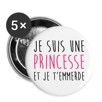 Je suis une Princesse et je t'emmerde Fille Femme - Lot de 5 grands badges (56 mm) - blanc - Devant