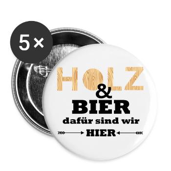 Holz und Bier dafür sind wir hier Lustige Spruch - Buttons groß 56 mm (5er Pack) - Weiß - Vorne