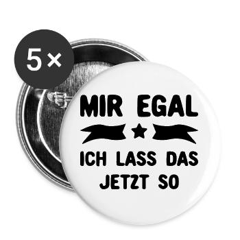 Mir egal - Ich lass das jetzt so - Buttons groß 56 mm (5er Pack) - Weiß - Vorne