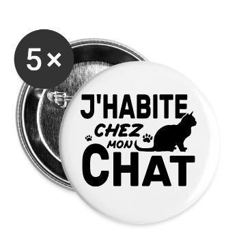 J'habite Chez Mon Chat Cadeau Humour - Lot de 5 grands badges (56 mm) - blanc - Devant