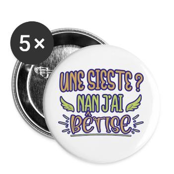 Une sieste ? Nan j'ai bêtise humour bébé naissance - Lot de 5 grands badges (56 mm) - blanc - Devant