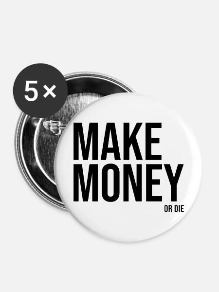 Geld verdienen oder sterben - Buttons groß 56 mm (5er Pack) - Weiß