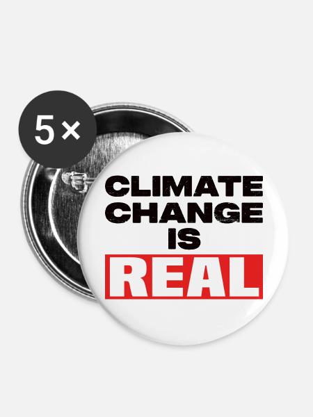 Climate Change Is Real - Buttons groß 56 mm (5er Pack) - Weiß
