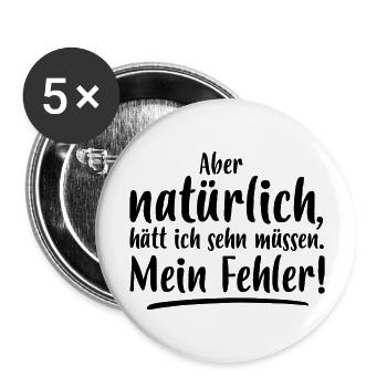 ABER NATÜRLICH, HÄTT ICH SEHN MÜSSEN MEIN FEHLER - Buttons groß 56 mm (5er Pack) - Weiß - Vorne