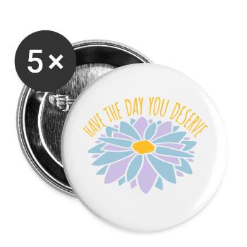 the day you deserve - Buttons large 2.2''/56 mm (5-pack) - white - Front