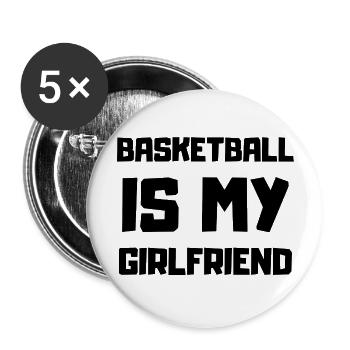 Basketball is my Girlfriend - Buttons groß 56 mm (5er Pack) - Weiß - Vorne