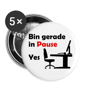 Bin gerade in Pause | Deine Freizeit im Job - Buttons groß 56 mm (5er Pack) - Weiß - Vorne