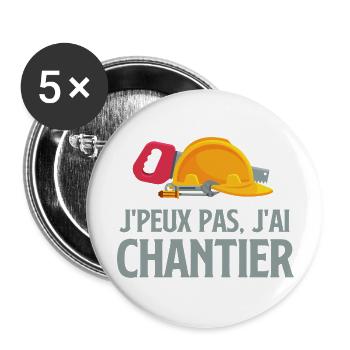 Je peux pas j ai chantier - Lot de 5 grands badges (56 mm) - blanc - Devant