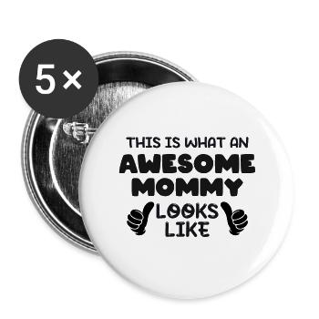 This is what an Awesome Mommy Looks Like - Buttons groß 56 mm (5er Pack) - Weiß - Vorne
