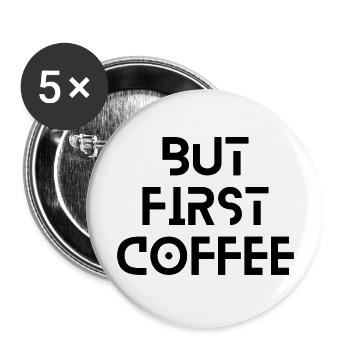 But First Coffee - Buttons groß 56 mm (5er Pack) - Weiß - Vorne