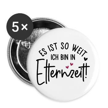 Es ist so weit Ich bin in Elternzeit - Buttons groß 56 mm (5er Pack) - Weiß - Vorne