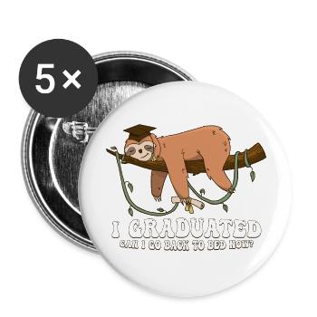 Ich habe meinen Abschluss gemacht Kann ich jetzt wieder ins Bett gehen Hemden Lustig - Buttons groß 56 mm (5er Pack) - Weiß - Vorne
