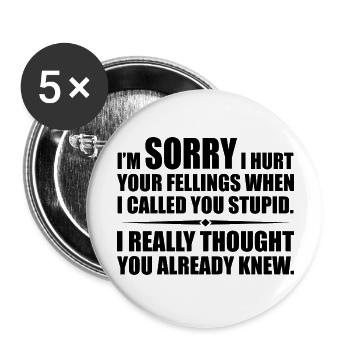 I Hurt Your Fellings When I Called You Stupid - Lot de 5 grands badges (56 mm) - blanc - Devant