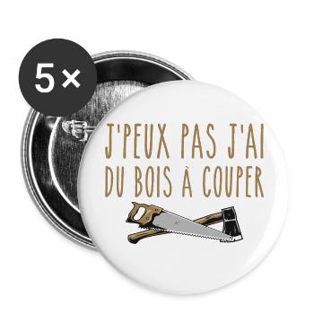 J’peux pas j’ai du bois à couper - Lot de 5 grands badges (56 mm) - blanc - Devant