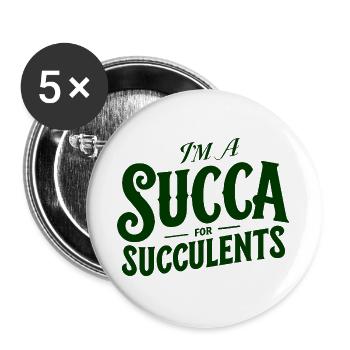 Ich bin ein Sukka für Sukkulenten - Buttons groß 56 mm (5er Pack) - Weiß - Vorne