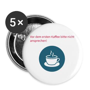 Vor dem Kaffee Bitte Nicht Ansprechen - Buttons groß 56 mm (5er Pack) - Weiß - Vorne