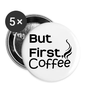 But first Coffee - Buttons groß 56 mm (5er Pack) - Weiß - Vorne