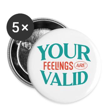 Your Feelings are Valid - Buttons large 2.2''/56 mm (5-pack) - white - Front