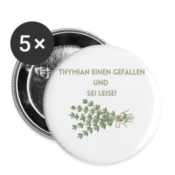 Thymian einen Gefallen und Sei Leise - Buttons groß 56 mm (5er Pack) - Weiß - Vorne