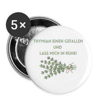 Thymian einen Gefallen und lass mich in Ruhe! - Buttons groß 56 mm (5er Pack) - Weiß - Vorne