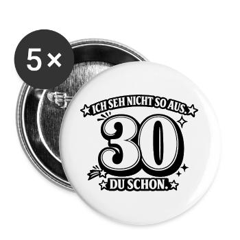 Ich seh nicht so aus. 30 Du schon - Buttons groß 56 mm (5er Pack) - Weiß - Vorne
