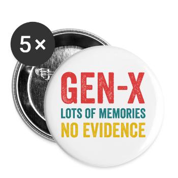 Génération X - beaucoup de souvenirs. Aucune preuve. - Lot de 5 grands badges (56 mm) - blanc - Devant