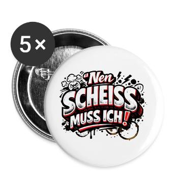 Nen Scheiss Muss Ich freches Statement - Buttons groß 56 mm (5er Pack) - Weiß - Vorne