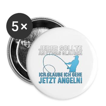 JEDER HAT EINEN GLAUBEN ICH GLAUBE ICH GEH ANGELN  - Buttons groß 56 mm (5er Pack) - Weiß - Vorne