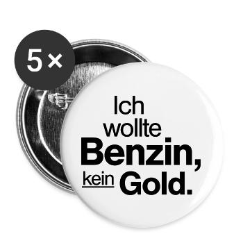 Ich wollte Benzin kein Gold Spruch Shirt - Buttons groß 56 mm (5er Pack) - Weiß - Vorne