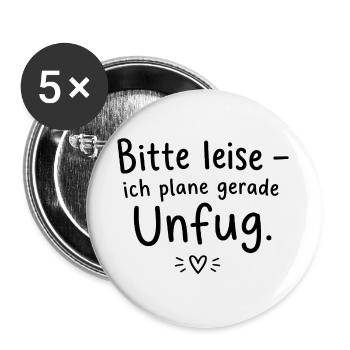 Bitte leise – ich plane gerade Unfug - Buttons groß 56 mm (5er Pack) - Weiß - Vorne