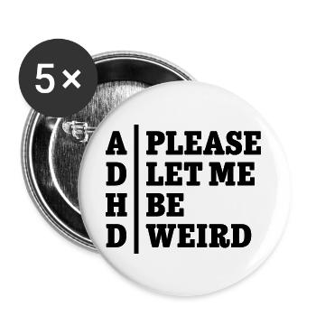 ADHD Please let me be weird - Statement Design - Buttons groß 56 mm (5er Pack) - Weiß - Vorne