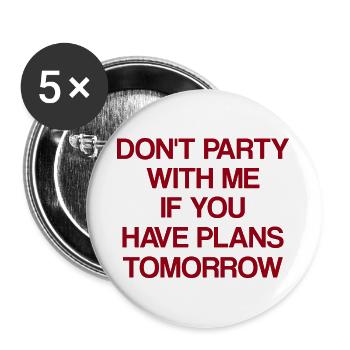 Party nicht mit mir, wenn du Pläne hast - Buttons groß 56 mm (5er Pack) - Weiß - Vorne
