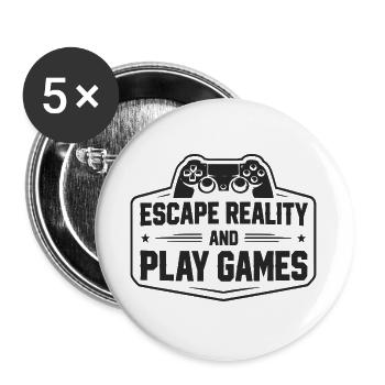 Escape Reality and Play Games - Gamer Sprüche - Buttons groß 56 mm (5er Pack) - Weiß - Vorne