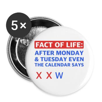 Fact of Life – Wednesday W, Thursday T, Friday F - Buttons groß 56 mm (5er Pack) - Weiß - Vorne
