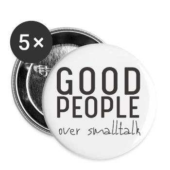 Good People Over Smalltalk – Statement Design - Buttons groß 56 mm (5er Pack) - Weiß - Vorne