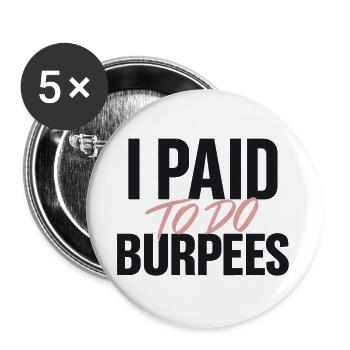 Ich habe bezahlt, um Burpees zu machen - Buttons groß 56 mm (5er Pack) - Weiß - Vorne