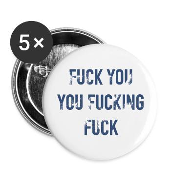 Fuck You You Fucking Fuck - Buttons groß 56 mm (5er Pack) - Weiß - Vorne