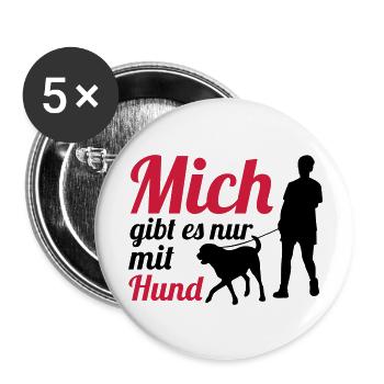 Mich Gibt Es Nur Mit Hund - Buttons groß 56 mm (5er Pack) - Weiß - Vorne