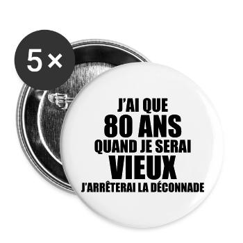 j'ai que 80 ans quand je serai vieux j'arrêterai - Lot de 5 grands badges (56 mm) - blanc - Devant