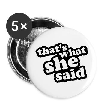 That's What She Said - Buttons groß 56 mm (5er Pack) - Weiß - Vorne