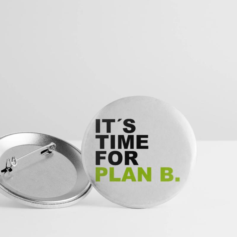 It is time for plan b . It's time for Plan B. Buttons large 2.2''/56 mm (5-pack)