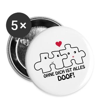 ohne_dich_ist_alles_doof2 - Buttons groß 56 mm (5er Pack) - Weiß - Vorne