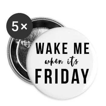 Wake me when it's Friday - Buttons large 2.2''/56 mm (5-pack) - white - Front