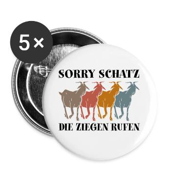 die Ziegen rufen | schatz die ziegen rufen - Buttons groß 56 mm (5er Pack) - Weiß - Vorne