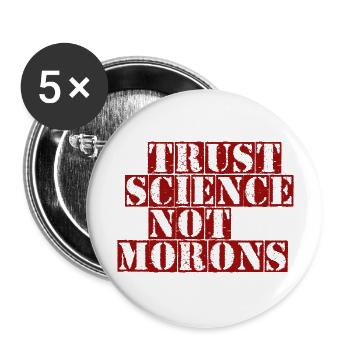 FAITES CONFIANCE À LA SCIENCE ET NON AUX CRÉTINS - Lot de 5 grands badges (56 mm) - blanc - Devant