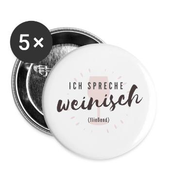Lustiger Weißwein Rotwein Roséwein Wein Spruch - Buttons groß 56 mm (5er Pack) - Weiß - Vorne