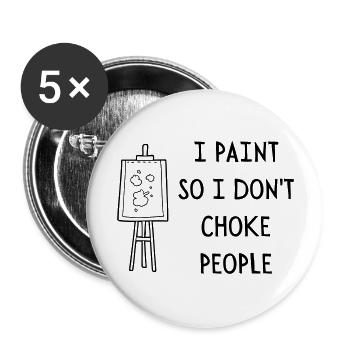 JE PEINS POUR NE PAS ÉTOUFFER LES GENS - Lot de 5 grands badges (56 mm) - blanc - Devant