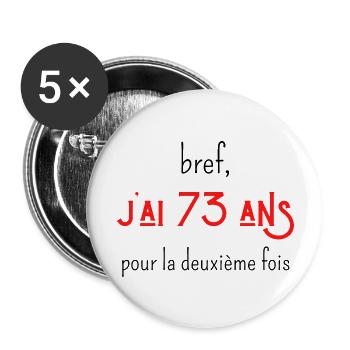 bref j'ai 73 ans pour la deuxième fois - Lot de 5 grands badges (56 mm) - blanc - Devant