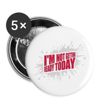 not getting ready today - Buttons groß 56 mm (5er Pack) - Weiß - Vorne
