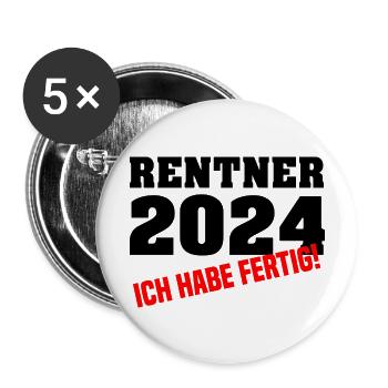 Rentner 2024 Ich Habe Fertig! Ruhestand Geschenk - Buttons groß 56 mm (5er Pack) - Weiß - Vorne